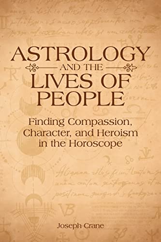 Astrology and the Lives of People: Finding Compassion, Character, and Heroism in the Horoscope von The Wessex Astrologer