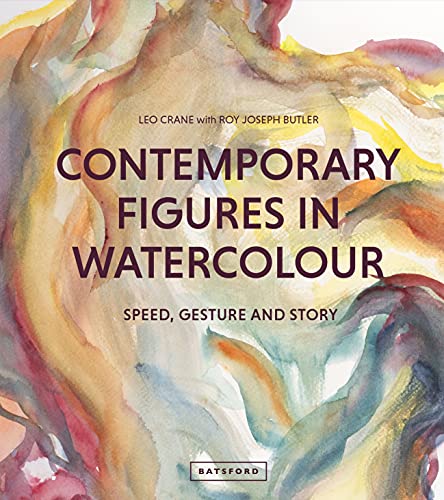 Contemporary Figures in Watercolour: Speed, Gesture and Story von Batsford