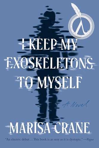 I Keep My Exoskeletons to Myself: A Novel von Catapult