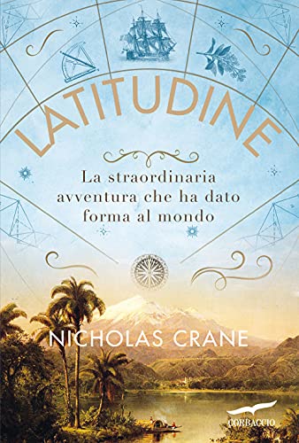 Latitudine. La straordinaria avventura che ha dato forma al mondo (Saggi) von Corbaccio
