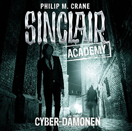 Sinclair Academy - Folge 06: Cyber-Dämonen. (Die neuen Geisterjäger, Band 6)