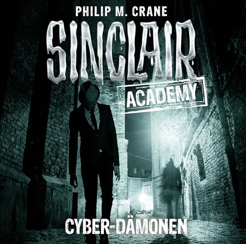 Sinclair Academy - Folge 06: Cyber-Dämonen. (Die neuen Geisterjäger, Band 6)