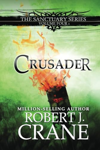 Crusader: The Sanctuary Series, Volume Four - Part I von Independently published