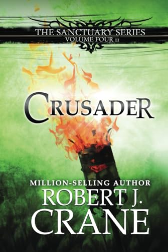 Crusader: The Sanctuary Series, Volume Four - Part II von Independently published