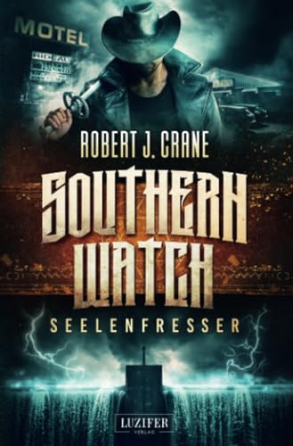 SEELENFRESSER (Southern Watch 2): Abenteuer, Horror, Thriller von Luzifer-Verlag