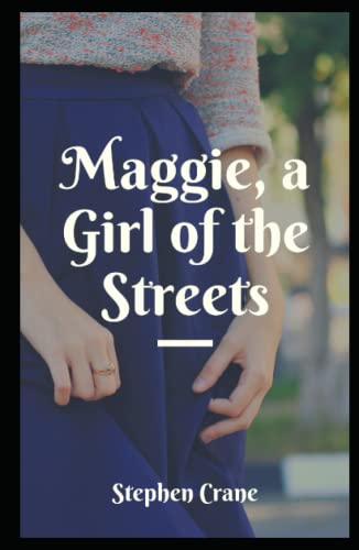 Maggie, a Girl of the Streets Illustrated von Independently published