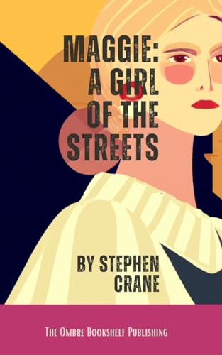 Maggie: A Girl of the Streets: Tragedy on the Streets of New York in the 1890's von Independently published