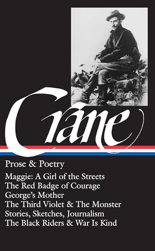 Stephen Crane: Prose & Poetry (LOA #18): Maggie: A Girl of the Streets / The Red Badge of Courage / Stories, Sketches, Journalism / The Black Riders & War Is Kind (Library of America, Band 18)