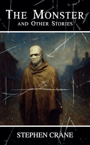 The Monster and Other Stories: A Powerful Collection of 19th-Century Realist Fiction The Monster and Other Stories: A Powerful Collection of 19th-Century Realist Fiction von Independently published