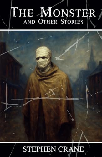 The Monster and Other Stories: A Powerful Collection of 19th-Century Realist Fiction The Monster and Other Stories: A Powerful Collection of 19th-Century Realist Fiction von Independently published