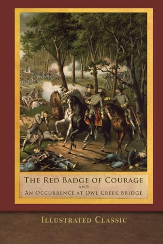 The Red Badge of Courage and An Occurrence at Owl Creek Bridge: Illustrated Edition The Red Badge of Courage and An Occurrence at Owl Creek Bridge: Illustrated Edition von SeaWolf Press