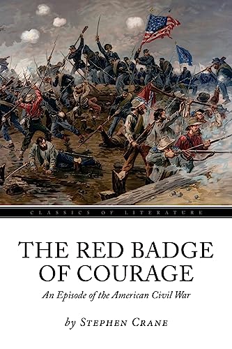 The Red Badge of Courage: An Episode of the American Civil War The Red Badge of Courage: An Episode of the American Civil War