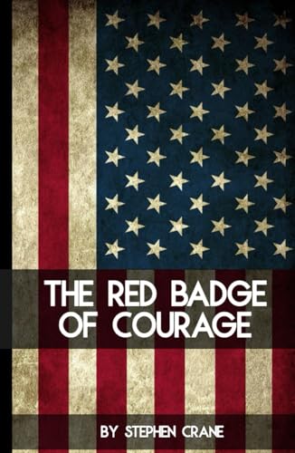 The Red Badge of Courage: An Episode of the American Civil War The Red Badge of Courage: An Episode of the American Civil War