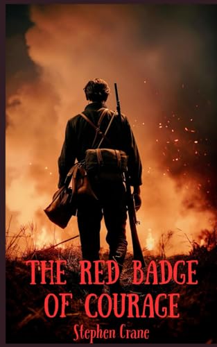 The Red Badge of Courage: An Episode of the American Civil War: 1895 Civil War Historical Fiction von Independently published
