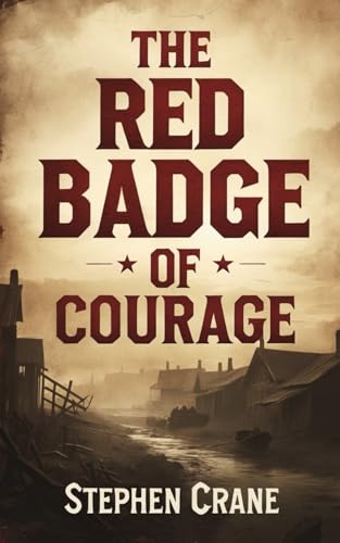 The Red Badge of Courage: The Cost of Courage in Civil War Historical Fiction The Red Badge of Courage: The Cost of Courage in Civil War Historical Fiction von Independently published