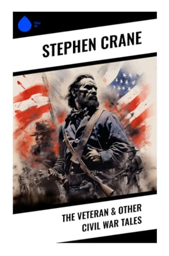 The Veteran & Other Civil War Tales von Sharp Ink