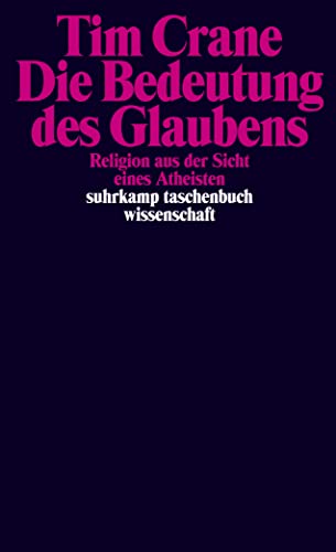 Die Bedeutung des Glaubens: Religion aus der Sicht eines Atheisten (suhrkamp taschenbuch wissenschaft) von Suhrkamp Verlag AG