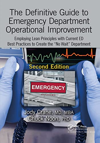 The Definitive Guide to Emergency Department Operational Improvement: Employing Lean Principles With Current ED Best Practices to Create the No Wait Department von CRC Press