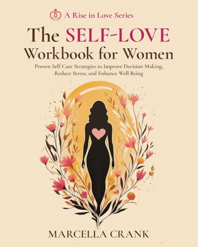 The Self-Love Workbook for Women: Proven Self-Care Strategies to Improve Decision Making, Reduce Stress, and Enhance Well-Being von Gatekeeper Press