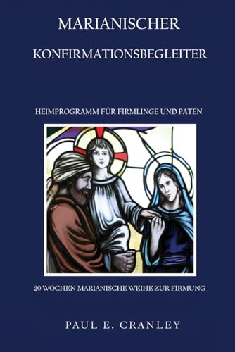 MARIANISCHER KONFIRMATIONSBEGLEITER: HEIMPROGRAMM FÜR FIRMUNGE UND PATEN von Bowker