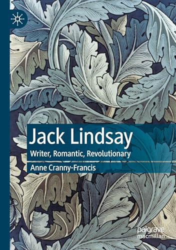 Jack Lindsay: Writer, Romantic, Revolutionary Jack Lindsay: Writer, Romantic, Revolutionary von MACMILLAN