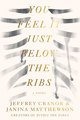 You Feel It Just Below the Ribs: A Novel