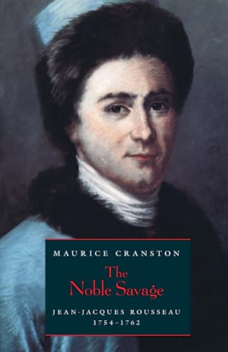 The Noble Savage: Jean-Jacques Rousseau, 1754-1762 von University of Chicago Press