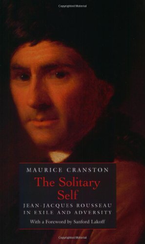 The Solitary Self: Jean-Jacques Rousseau in Exile and Adversity von University of Chicago Press