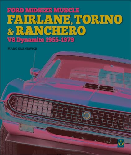 Ford Midsize Muscle Fairlane, Torino & Ranchero: V8 Dynamite, 1955-1979