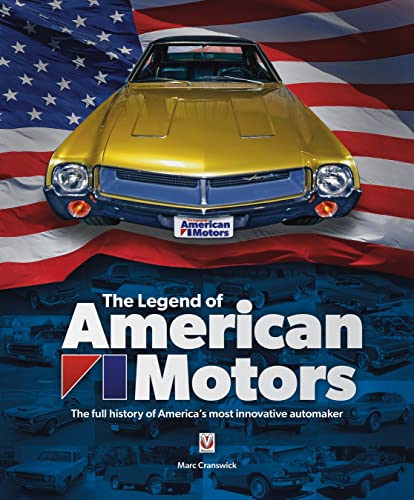 The Legend of American Motors: The Full History of America's Most Innovative Automaker von Veloce