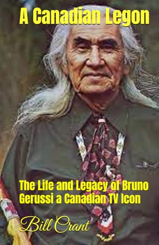 A Canadian Legion: The Life and Legacy of Bruno Gerussi a Canadian TV Icon A Canadian Legion: The Life and Legacy of Bruno Gerussi a Canadian TV Icon von Independently published