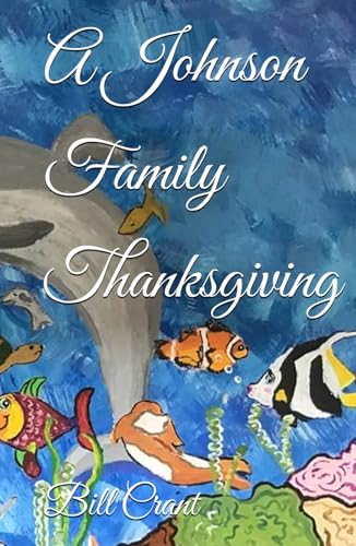 A Johnson Family Thanksgiving A Johnson Family Thanksgiving von Independently published