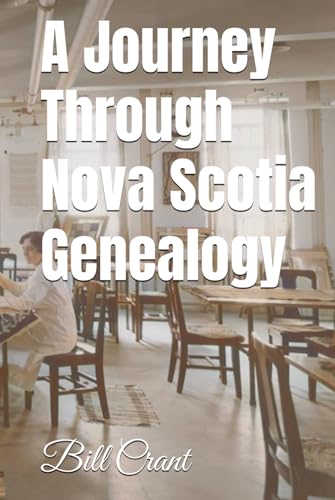 A Journey Through Nova Scotia Genealogy (Canadian Geneaology) A Journey Through Nova Scotia Genealogy (Canadian Geneaology) von Independently published