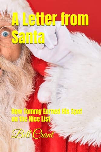 A Letter from Santa:: How Tommy Earned His Spot on the Nice List A Letter from Santa:: How Tommy Earned His Spot on the Nice List von Independently published