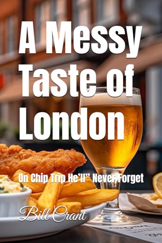A Messy Taste of London: On Chip Trip He’ll’’ Never Forget (London Fish and Chips Humor, Band 1) A Messy Taste of London: On Chip Trip He’ll’’ Never Forget (London Fish and Chips Humor, Band 1) von Independently published