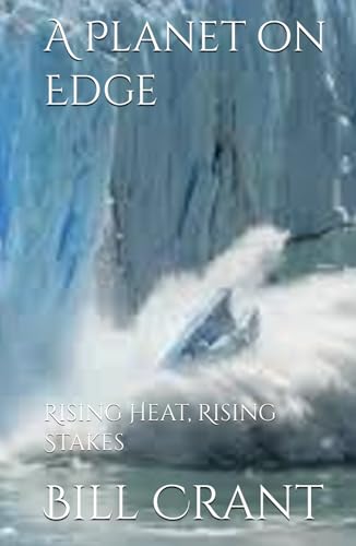A Planet on Edge: Rising Heat, Rising Stakes (Climate Chapter Global Crisis, Band 1) von Independently published