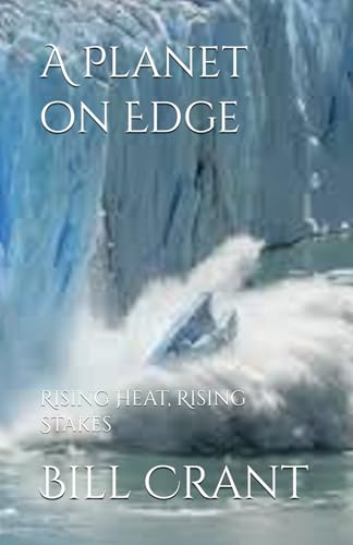 A Planet on Edge: Rising Heat, Rising Stakes (Climate Chapter Global Crisis, Band 1) von Independently published