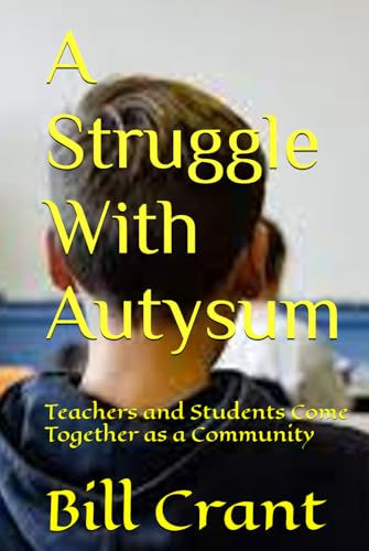 A Struggle With Autism: Teachers and Students Come Together as a Community (Canadian Charities) A Struggle With Autism: Teachers and Students Come Together as a Community (Canadian Charities) von Independently published
