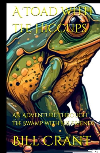 A Toad with the Hiccups: An Adventure Through the Swamp with His Friends A Toad with the Hiccups: An Adventure Through the Swamp with His Friends von Independently published