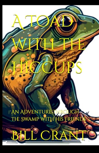 A Toad with the Hiccups: An Adventure Through the Swamp with His Friends A Toad with the Hiccups: An Adventure Through the Swamp with His Friends von Independently published
