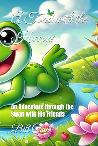 A Toad with the Hiccups: An Adventure through the Swap wit (Childrens Books, Band 4) A Toad with the Hiccups: An Adventure through the Swap wit (Childrens Books, Band 4) von Independently published
