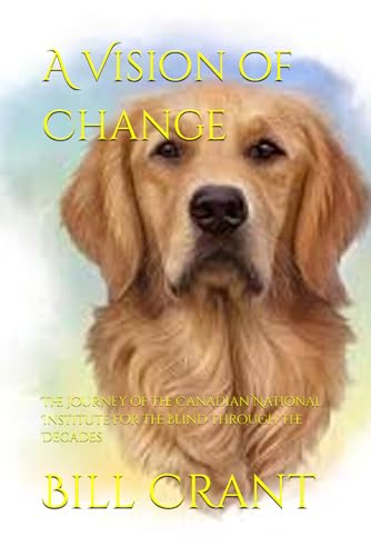 A Vision of Change: The Journey of the Canadian National Institute for the Blind Through the Decades (CNIB Charity, Band 1) A Vision of Change: The Journey of the Canadian National Institute for the Blind Through the Decades (CNIB Charity, Band 1) von Independently published