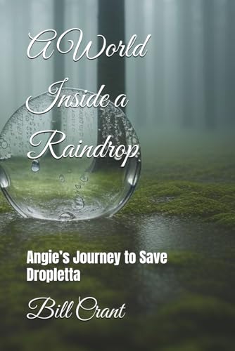 A World Inside a Raindrop: Angie’s Journey to Save Dropletta (Childrens Books, Band 4) A World Inside a Raindrop: Angie’s Journey to Save Dropletta (Childrens Books, Band 4) von Independently published