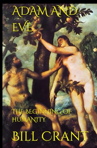 ADAM AND EVE: THE BEGINNING OF HUMANITY ADAM AND EVE: THE BEGINNING OF HUMANITY von Independently published
