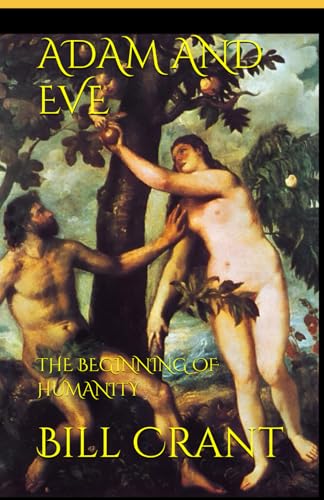 ADAM AND EVE: THE BEGINNING OF HUMANITY ADAM AND EVE: THE BEGINNING OF HUMANITY von Independently published