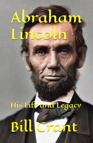 Abraham Lincoln: His Life and Legacy Abraham Lincoln: His Life and Legacy von Independently published