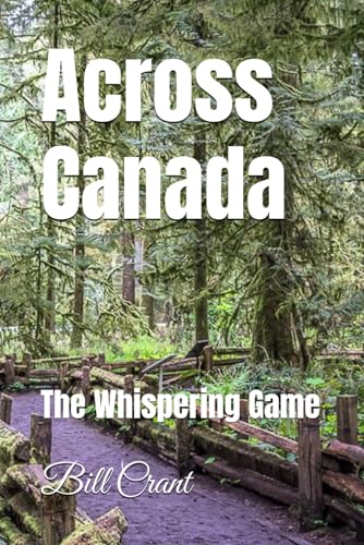 Across Canada: The Whispering Game (Unique Canadian Book Game, Band 1) Across Canada: The Whispering Game (Unique Canadian Book Game, Band 1) von Independently published
