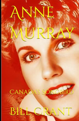 Anne Murray: Canada’s Songbird (Canadian Music History, Band 8) von Independently published