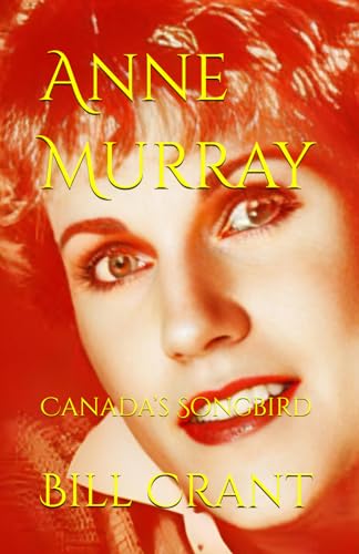 Anne Murray: Canada’s Songbird (Canadian Music History, Band 8) von Independently published