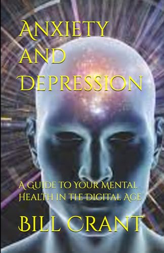 Anxiety and Depression: A Guide to Your Mental Health in the Digital Age (health care, Band 1) Anxiety and Depression: A Guide to Your Mental Health in the Digital Age (health care, Band 1) von Independently published